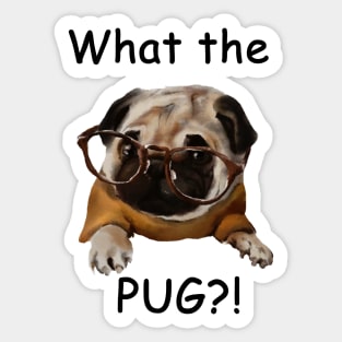 What the pug?! Sticker